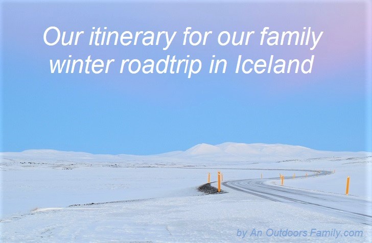 an outdoors family roadtrip to iceland
